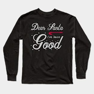 Dear Santa I've Been Good Funny Ugly Xmas Ugly Christmas Long Sleeve T-Shirt